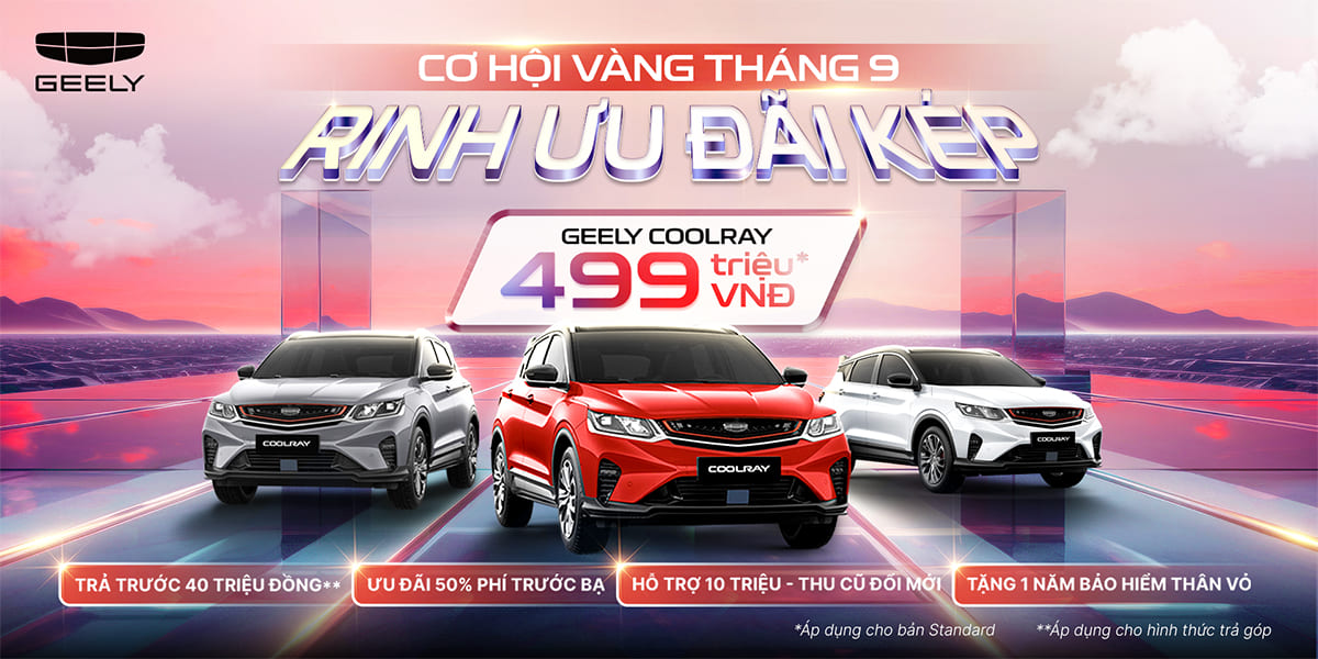 CƠ HỘI VÀNG THÁNG 9: RINH ƯU ĐÃI KÉP KHI MUA XE GEELY CƠ HỘI VÀNG THÁNG 9: RINH ƯU ĐÃI KÉP KHI MUA XE GEELY
